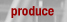 Produce